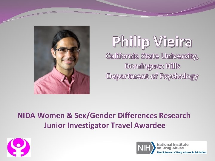 Philip Vieira California State University, Dominguez Hills Department of Psychology NIDA Women & Sex/Gender