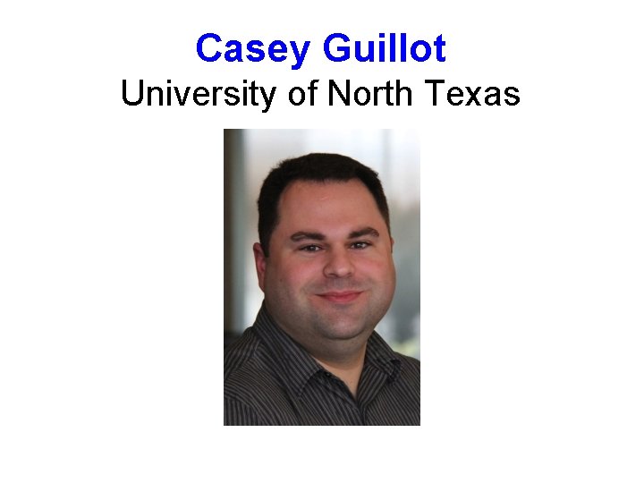 Casey Guillot University of North Texas 