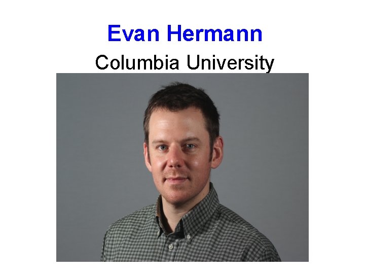 Evan Hermann Columbia University 