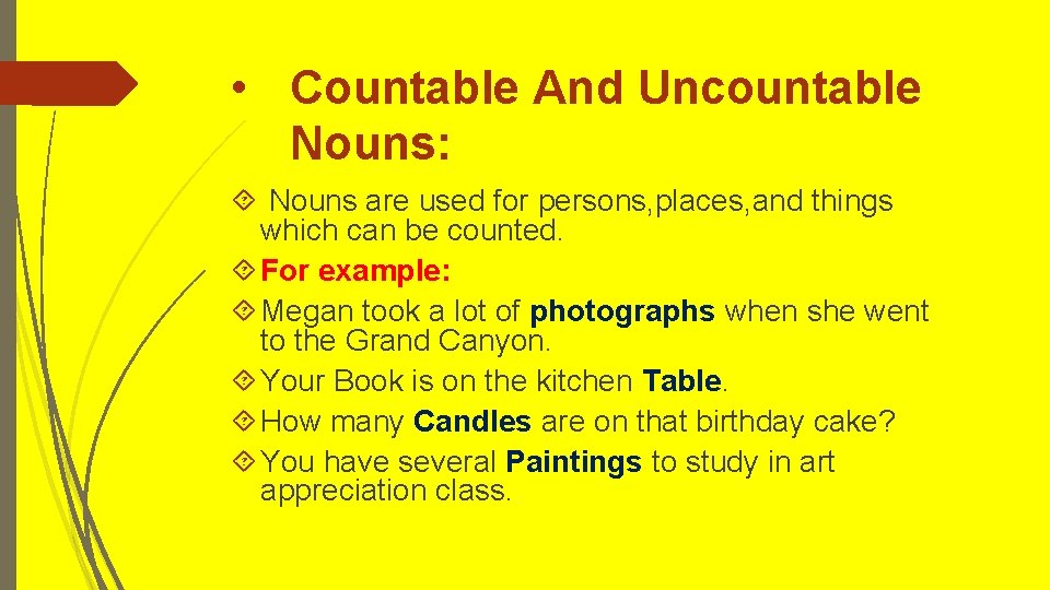 • Countable And Uncountable Nouns: Nouns are used for persons, places, and things • Countable And Uncountable Nouns: Nouns are used for persons, places, and things