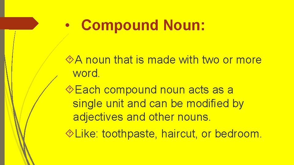 • Compound Noun: A noun that is made with two or more word. • Compound Noun: A noun that is made with two or more word.