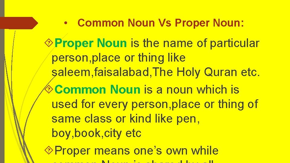 • Common Noun Vs Proper Noun: Proper Noun is the name of particular • Common Noun Vs Proper Noun: Proper Noun is the name of particular