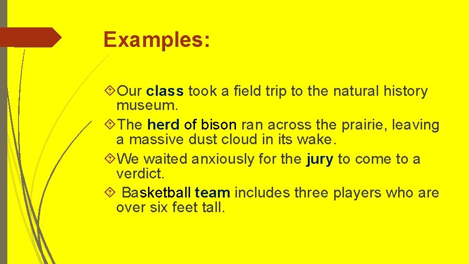 Examples: Our class took a field trip to the natural history museum. The herd Examples: Our class took a field trip to the natural history museum. The herd