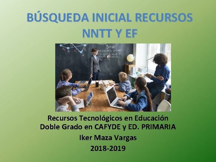 BÚSQUEDA INICIAL RECURSOS NNTT Y EF Recursos Tecnológicos en Educación Doble Grado en CAFYDE