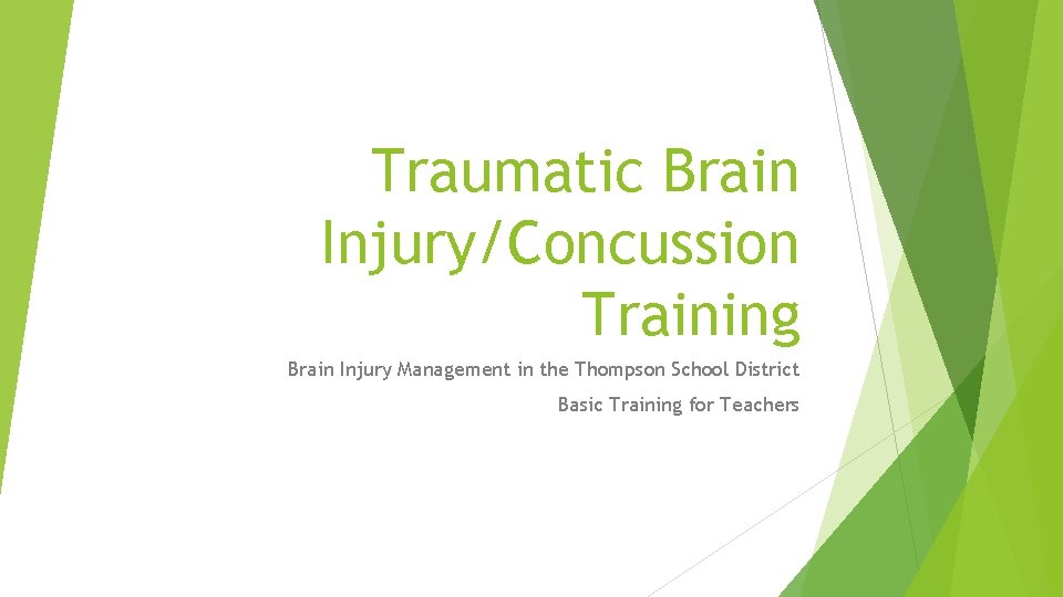 Traumatic Brain Injury/Concussion Training Brain Injury Management in the Thompson School District Basic Training