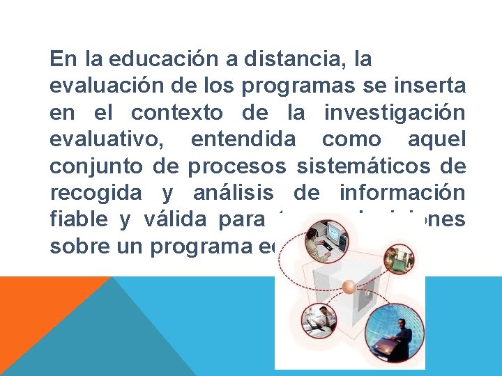 En la educación a distancia, la evaluación de los programas se inserta en el