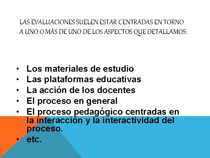 LAS EVALUACIONES SUELEN ESTAR CENTRADAS EN TORNO A UNO O MÁS DE UNO DE