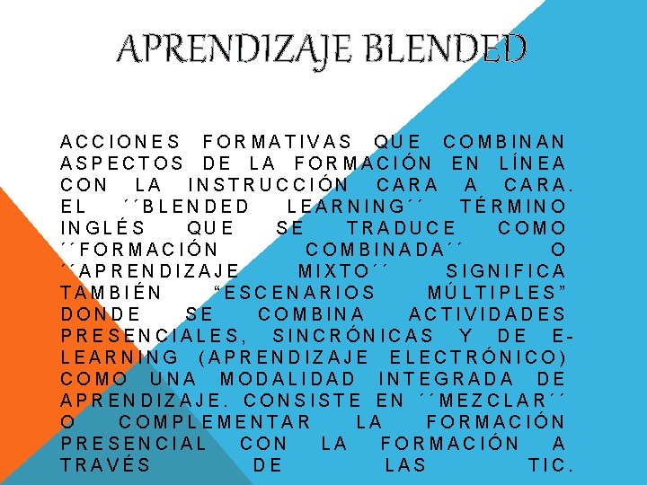 APRENDIZAJE BLENDED ACCIONES FORMATIVAS QUE COMBINAN ASPECTOS DE LA FORMACIÓN EN LÍNEA CON LA