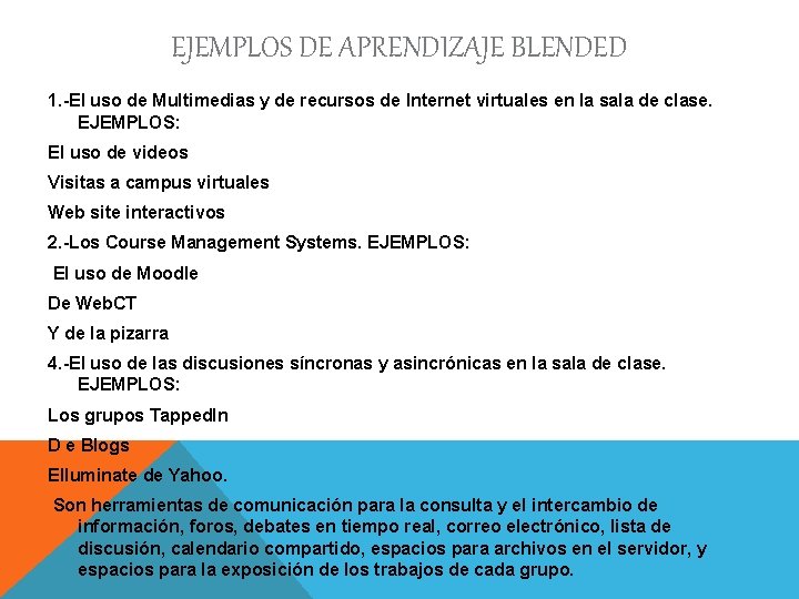 EJEMPLOS DE APRENDIZAJE BLENDED 1. -El uso de Multimedias y de recursos de Internet