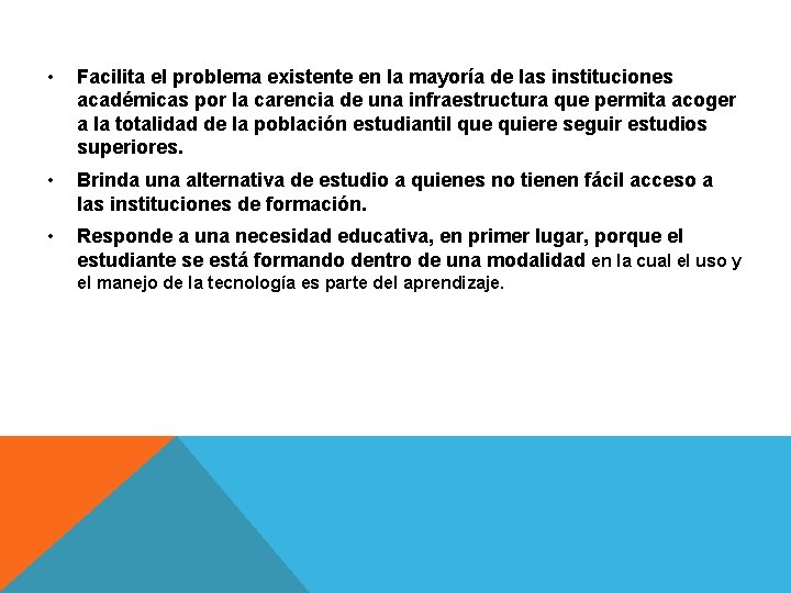  • Facilita el problema existente en la mayoría de las instituciones académicas por