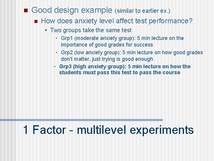 n Good design example (similar to earlier ex. ) n How does anxiety level