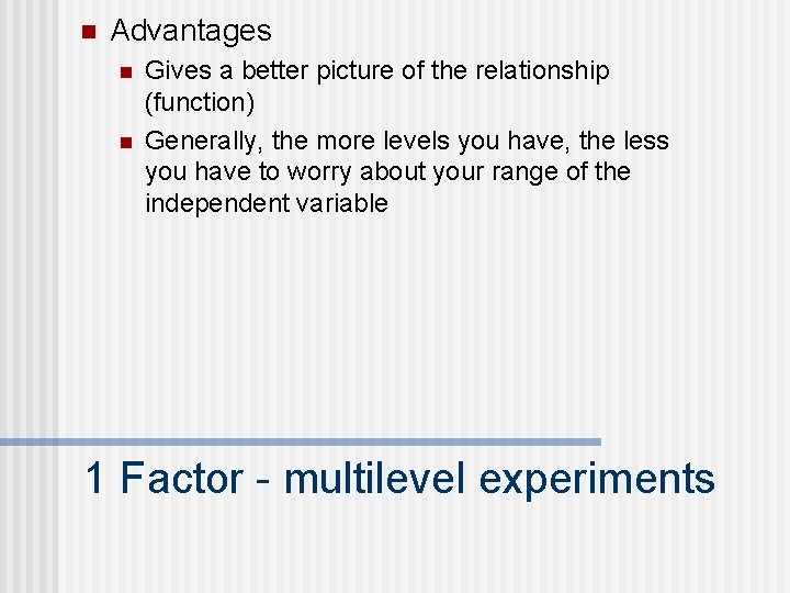 n Advantages n n Gives a better picture of the relationship (function) Generally, the