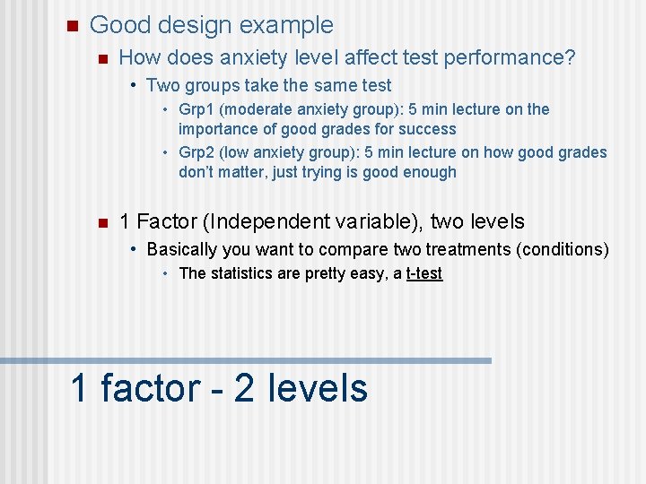 n Good design example n How does anxiety level affect test performance? • Two