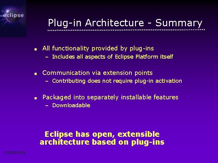Plug-in Architecture - Summary ■ All functionality provided by plug-ins – Includes all aspects