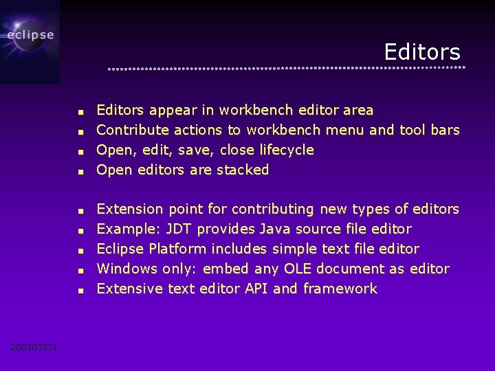 Editors ■ ■ ■ ■ ■ 200303331 Editors appear in workbench editor area Contribute