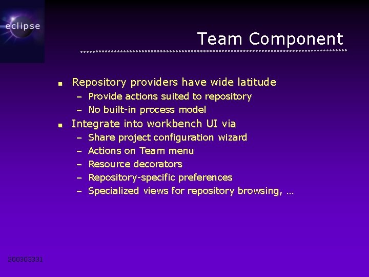 Team Component ■ Repository providers have wide latitude – Provide actions suited to repository