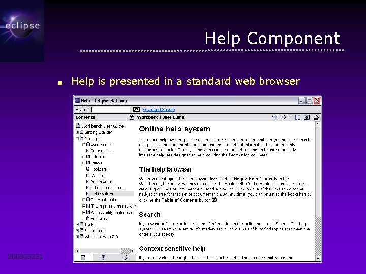 Help Component ■ 200303331 Help is presented in a standard web browser 