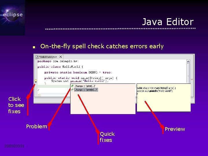 Java Editor ■ On-the-fly spell check catches errors early Click to see fixes Problem