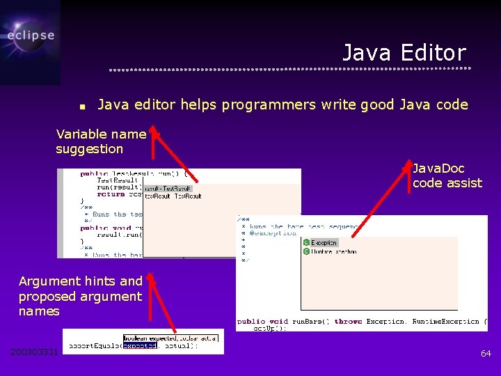 Java Editor ■ Java editor helps programmers write good Java code Variable name suggestion