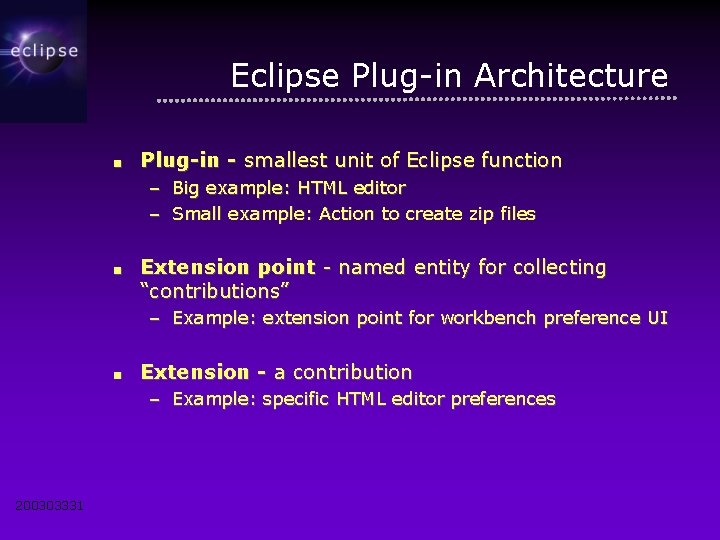 Eclipse Plug-in Architecture ■ Plug-in - smallest unit of Eclipse function – Big example: