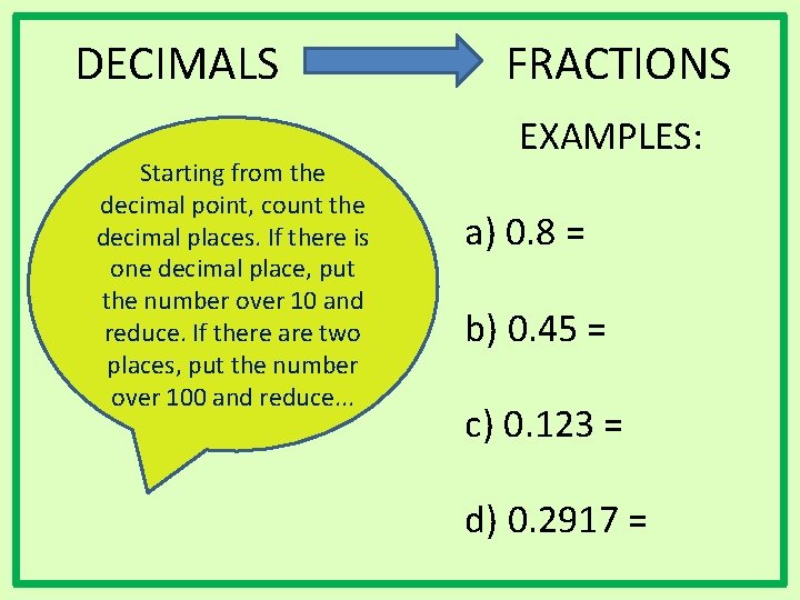 DECIMALS Starting from the decimal point, count the decimal places. If there is one