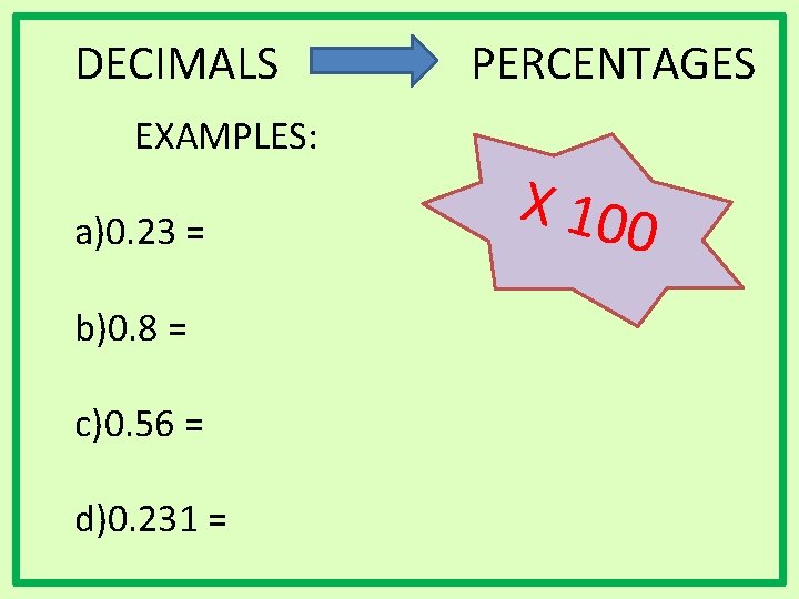 DECIMALS PERCENTAGES EXAMPLES: a)0. 23 = b)0. 8 = c)0. 56 = d)0. 231