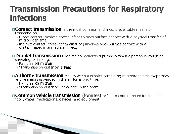 Transmission Precautions for Respiratory Infections � Contact transmission is the most common and most