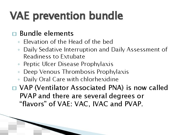 VAE prevention bundle � Bundle elements ◦ Elevation of the Head of the bed