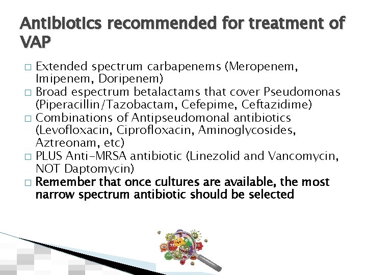 Antibiotics recommended for treatment of VAP � � � Extended spectrum carbapenems (Meropenem, Imipenem,