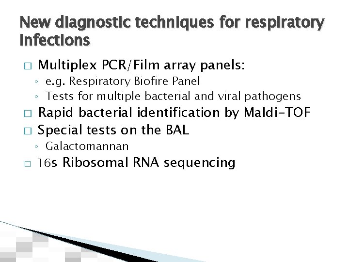 New diagnostic techniques for respiratory infections � Multiplex PCR/Film array panels: ◦ e. g.