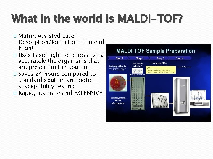 What in the world is MALDI-TOF? � Matrix Assisted Laser Desorption/Ionization- Time of Flight