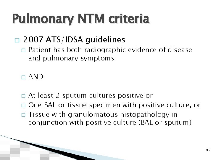 Pulmonary NTM criteria � 2007 ATS/IDSA guidelines � � � Patient has both radiographic