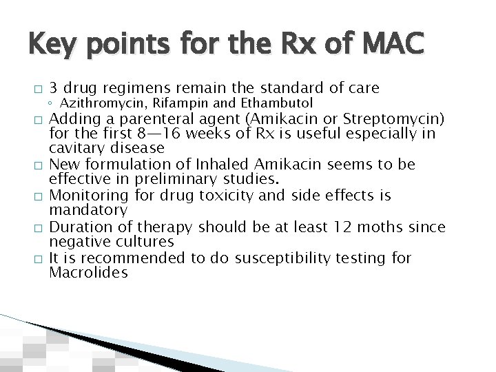 Key points for the Rx of MAC � � � 3 drug regimens remain