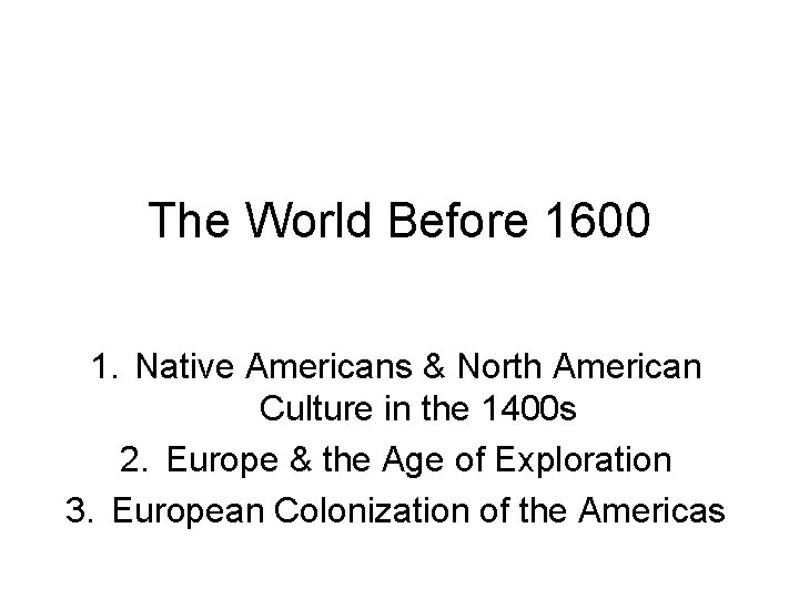 The World Before 1600 1. Native Americans & North American Culture in the 1400