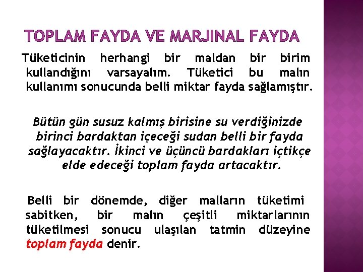 TOPLAM FAYDA VE MARJINAL FAYDA Tüketicinin herhangi bir maldan birim kullandığını varsayalım. Tüketici bu