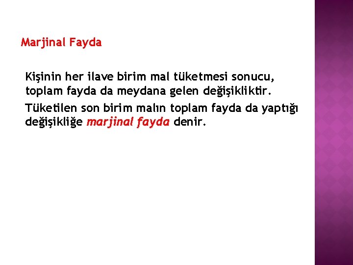 Marjinal Fayda Kişinin her ilave birim mal tüketmesi sonucu, toplam fayda da meydana gelen