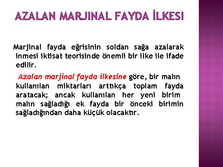 AZALAN MARJINAL FAYDA İLKESI Marjinal fayda eğrisinin soldan sağa azalarak inmesi iktisat teorisinde önemli