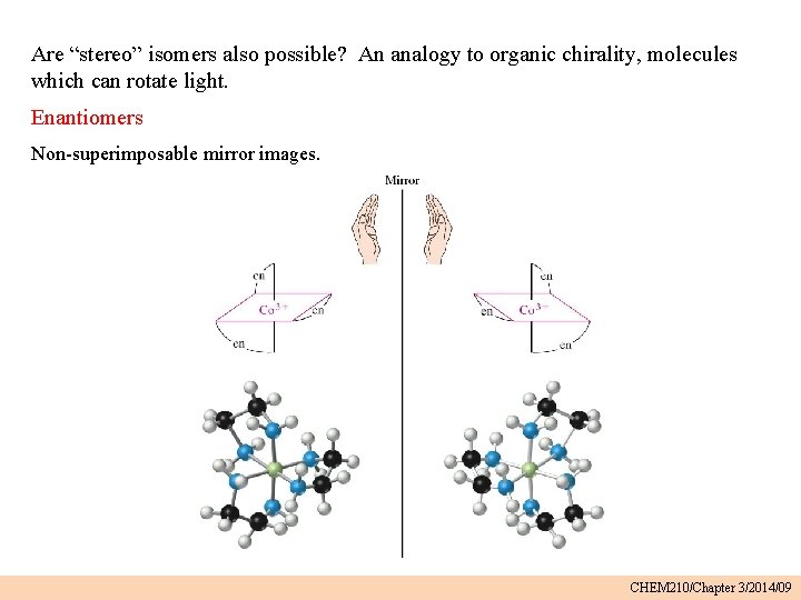Are “stereo” isomers also possible? An analogy to organic chirality, molecules which can rotate