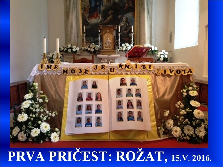 PRVA PRIČEST: ROŽAT, 15. V. 2016. 