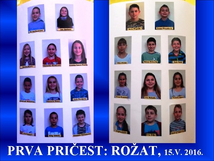 PRVA PRIČEST: ROŽAT, 15. V. 2016. PRVA PRIČEST: ROŽAT, 15. V. 2016.