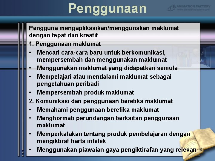 Penggunaan Pengguna mengaplikasikan/menggunakan maklumat dengan tepat dan kreatif 1. Penggunaan maklumat • Mencari cara-cara