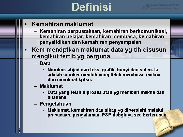 Definisi • Kemahiran maklumat – Kemahiran perpustakaan, kemahiran berkomunikasi, kemahiran belajar, kemahiran membaca, kemahiran