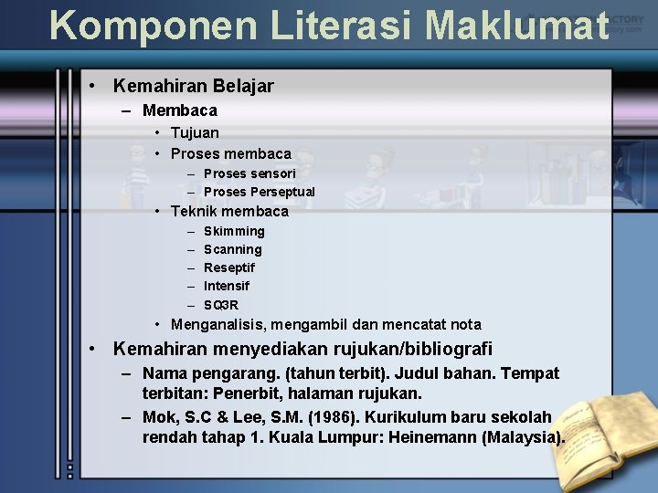 Komponen Literasi Maklumat • Kemahiran Belajar – Membaca • Tujuan • Proses membaca –
