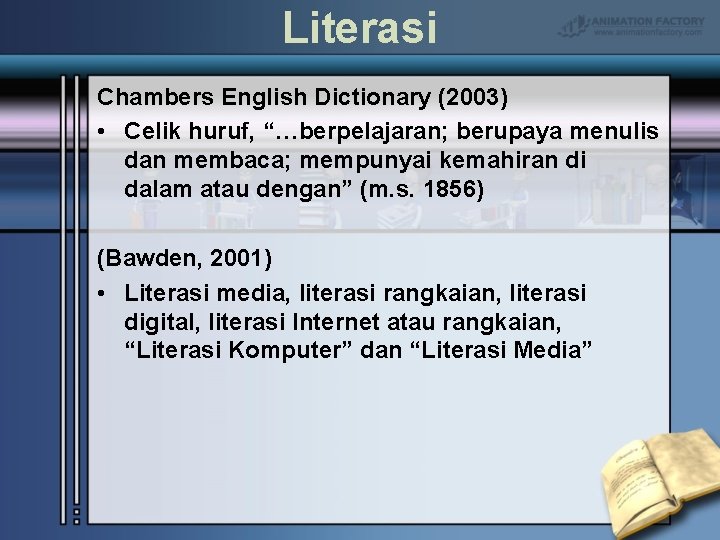 Literasi Chambers English Dictionary (2003) • Celik huruf, “…berpelajaran; berupaya menulis dan membaca; mempunyai