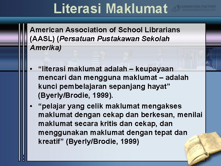 Literasi Maklumat American Association of School Librarians (AASL) (Persatuan Pustakawan Sekolah Amerika) • “literasi