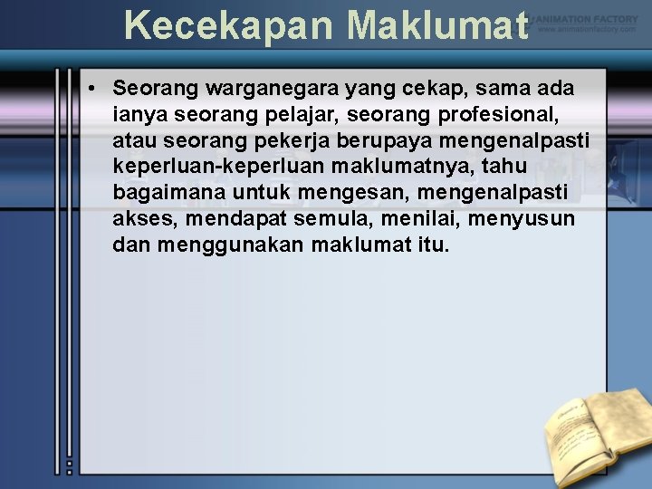 Kecekapan Maklumat • Seorang warganegara yang cekap, sama ada ianya seorang pelajar, seorang profesional,