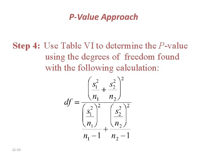 P-Value Approach Step 4: Use Table VI to determine the P-value using the degrees