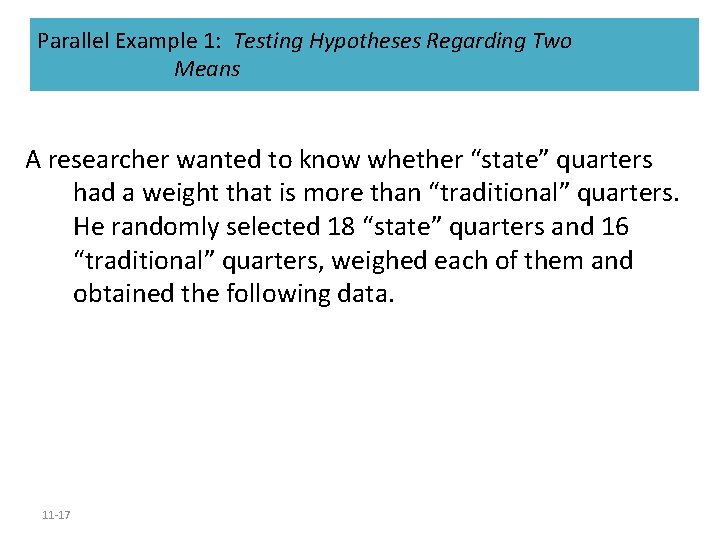 Parallel Example 1: Testing Hypotheses Regarding Two Means A researcher wanted to know whether