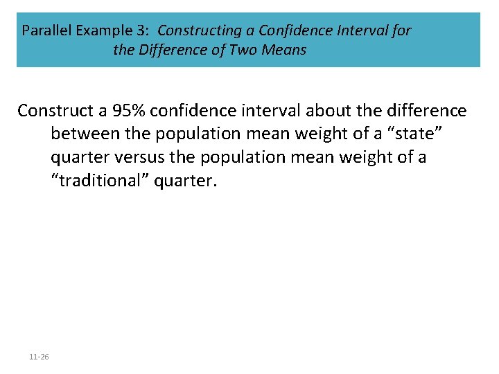 Parallel Example 3: Constructing a Confidence Interval for the Difference of Two Means Construct