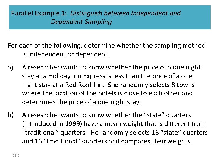 Parallel Example 1: Distinguish between Independent and Dependent Sampling For each of the following,